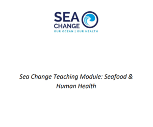 Sea Change Teaching Module: Seafood & Human Health
